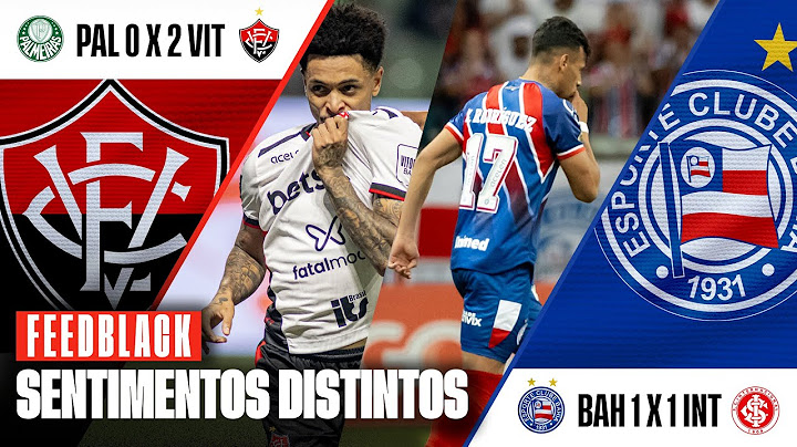 Feedblack - Palmeiras 0 x 2 Vitória / Bahia 1 x 1 Internacional - Sentimentos distintos!