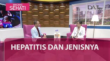Hepatitis dan Jenisnya | Bincang Sehati (Part 2)