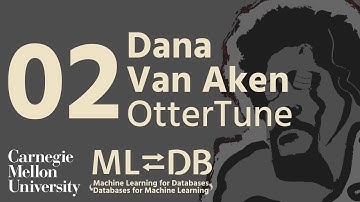 OtterTune: AI-Powered Database Optimization as a Service! (Dana Van Aken)