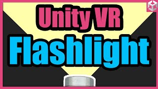 Unity VR Tutorial : How To Make A Flashlight screenshot 3