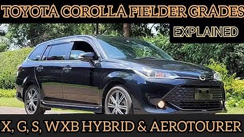 TOYOTA COROLLA FIELDER TRIMS/GRADES EXPLAINED: X, G, S, WXB, AEROTOURER MEANINGS