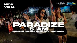 DJ 5 AM X PARADIZE BASS NGANTEM ANDALAN BREWOG AUDIO SAAT KARNAVAL TERBARU