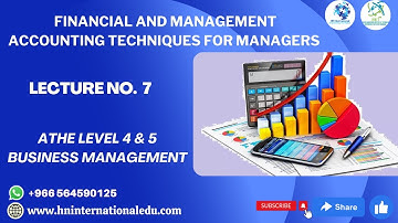 Financial and Management Accounting Techniques for Managers Lecture No. 07 ATHE Level 4 & 5 Business
