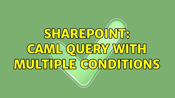 Sharepoint: CAML Query with multiple conditions (2 Solutions!!)