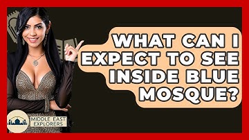 What Can I Expect To See Inside Blue Mosque? - Middle East Explorers