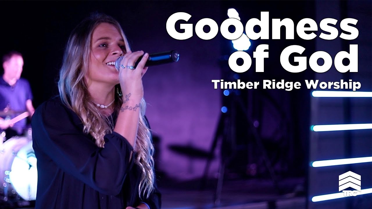Goodness of God | Timber Ridge Worship - YouTube