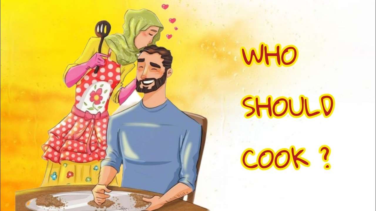 Wife or Husband .. WHO SHOULD COOK?