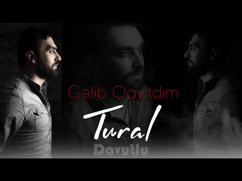 Tural Davutlu - Gəlib Qayıtdım 2019