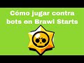 Como jugar contra bots en Brawl Stars!