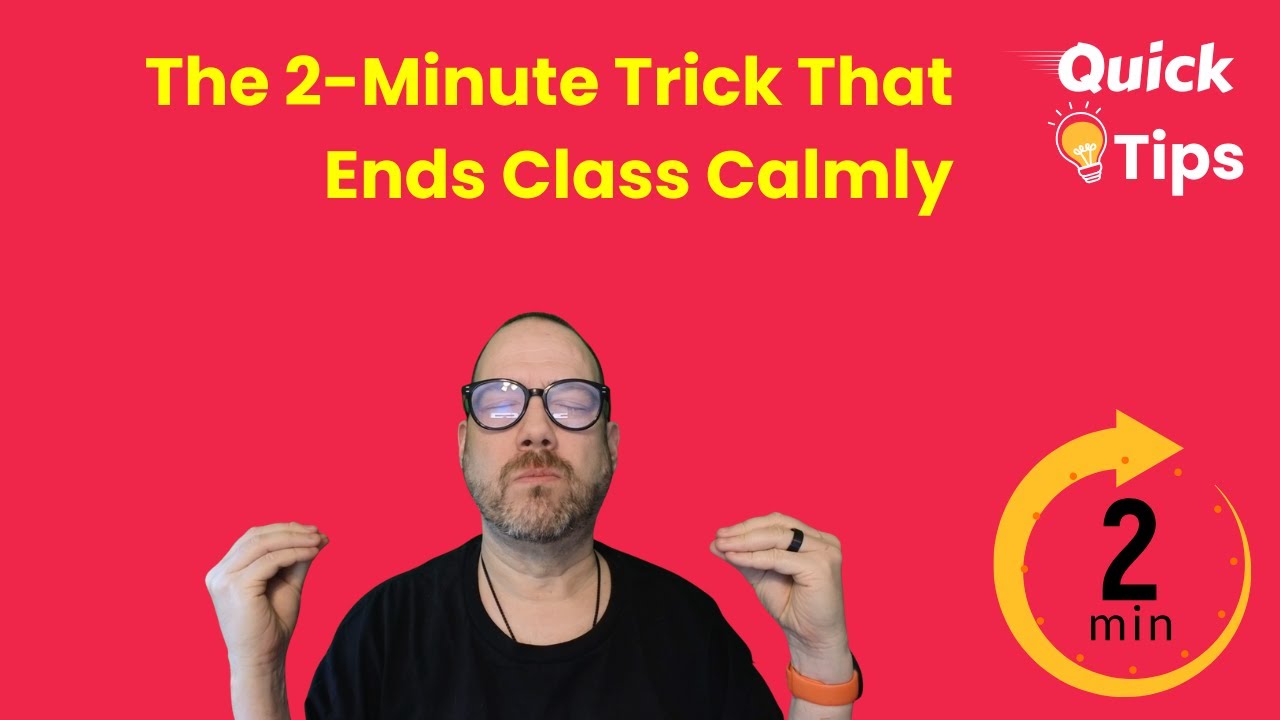 The 2-Minute Trick That Ends Class Calmly—No Yelling Required!