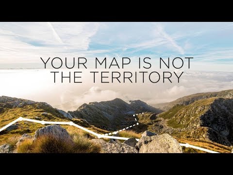 the map is not the territory Your Map Is Not The Territory Youtube