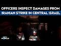 Iran Israel War | Israeli Officers Inspect Damages From Overnight Iranian Strike In Central Israel