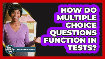 How Do Multiple Choice Questions Function In Tests?