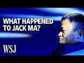 What Happened to China's Superstar Entrepreneur Jack Ma? | WSJ