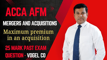 ACCA AFM Mergers & Acquisitions | Maximum Premium & Avoiding Failures Explained | past exam question
