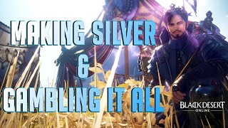 BDO - Making Silver and Gambling it All