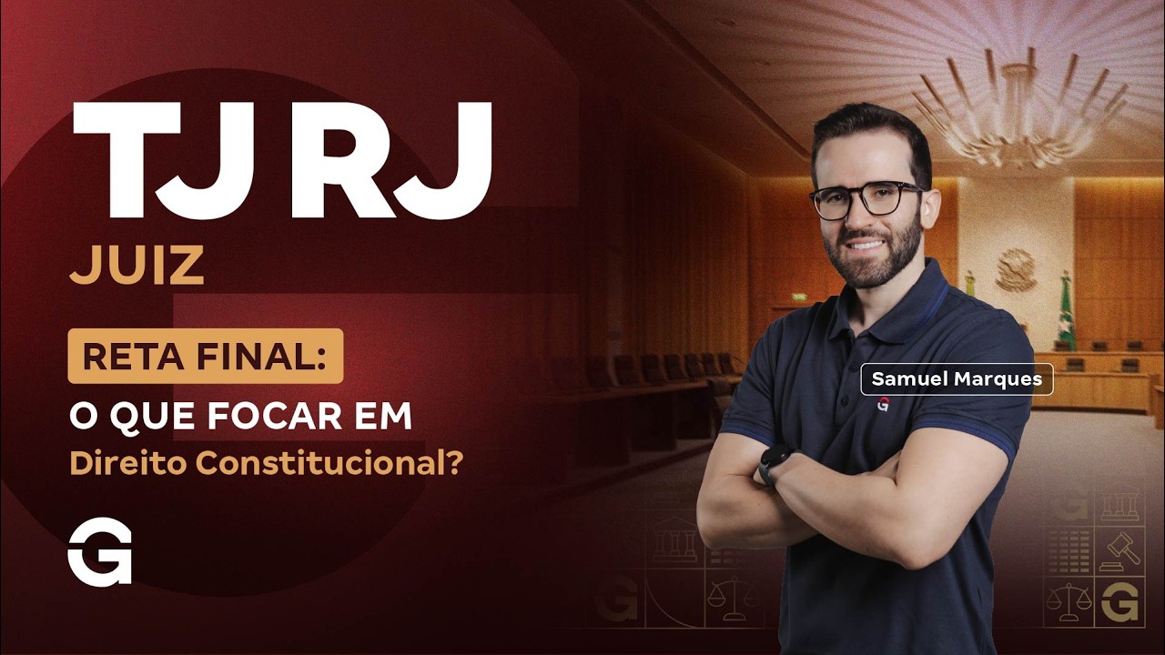 Concurso TJ RJ Juiz | Reta Final: O que focar em Direito Constitucional