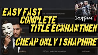 [GUIDE] R.O.H.A.N 2 Easy Fast Complete Tittle Enchament (Down Level)
