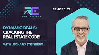 Famous Dynamic Deals: Cracking the Real Estate Code! with Leonard Steinberg - EP 27 Wealth