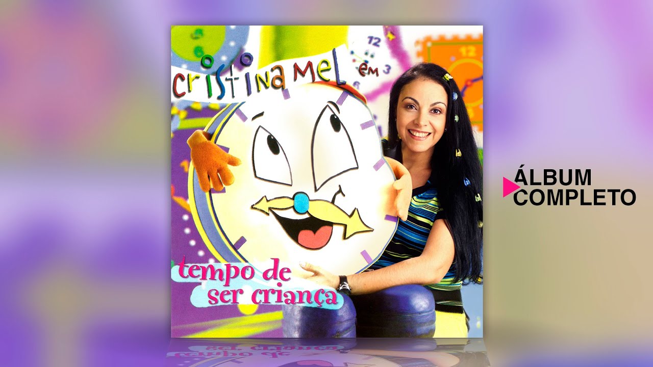 Cristina Mel - Tempo de Ser Criança (Álbum Completo)