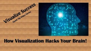 Visualize Success - How Visualization Hacks Your Brain!