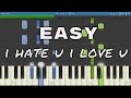 How to play i hate u, i love u - EASY Piano Tutorial - Gnash ft. Olivia O' Brien