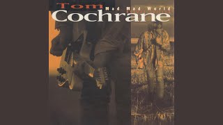 Mad Mad World - Tom Cochrane
