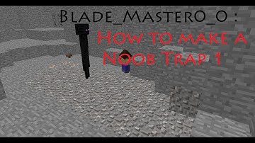 Blade_Master0_0 : How to make a noob trap #1