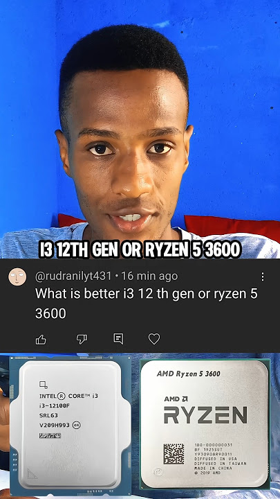 What is better i3 12th Gen or ryzen 5 3600?