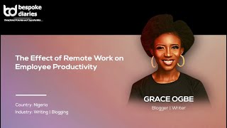 The Effect of Remote Work on Employee Productivity | Grace Ogbe