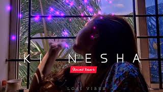 Ki Nesha -Sayan Slowedreverb Bangla Song Lofi Vibes