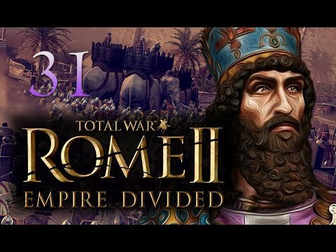 Total War: Rome 2 Empire Divided Campaign #31 - Sassanids