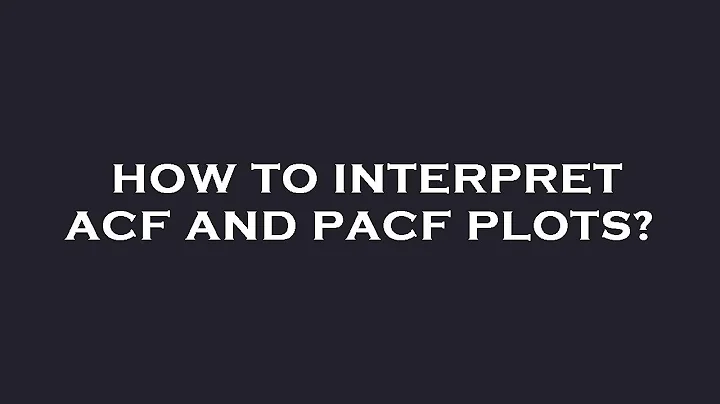 How to interpret acf and pacf plots?