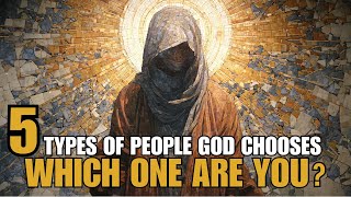 5 Types of People God Chooses — Which One Are You? | Biblical Wisdom Wealth
