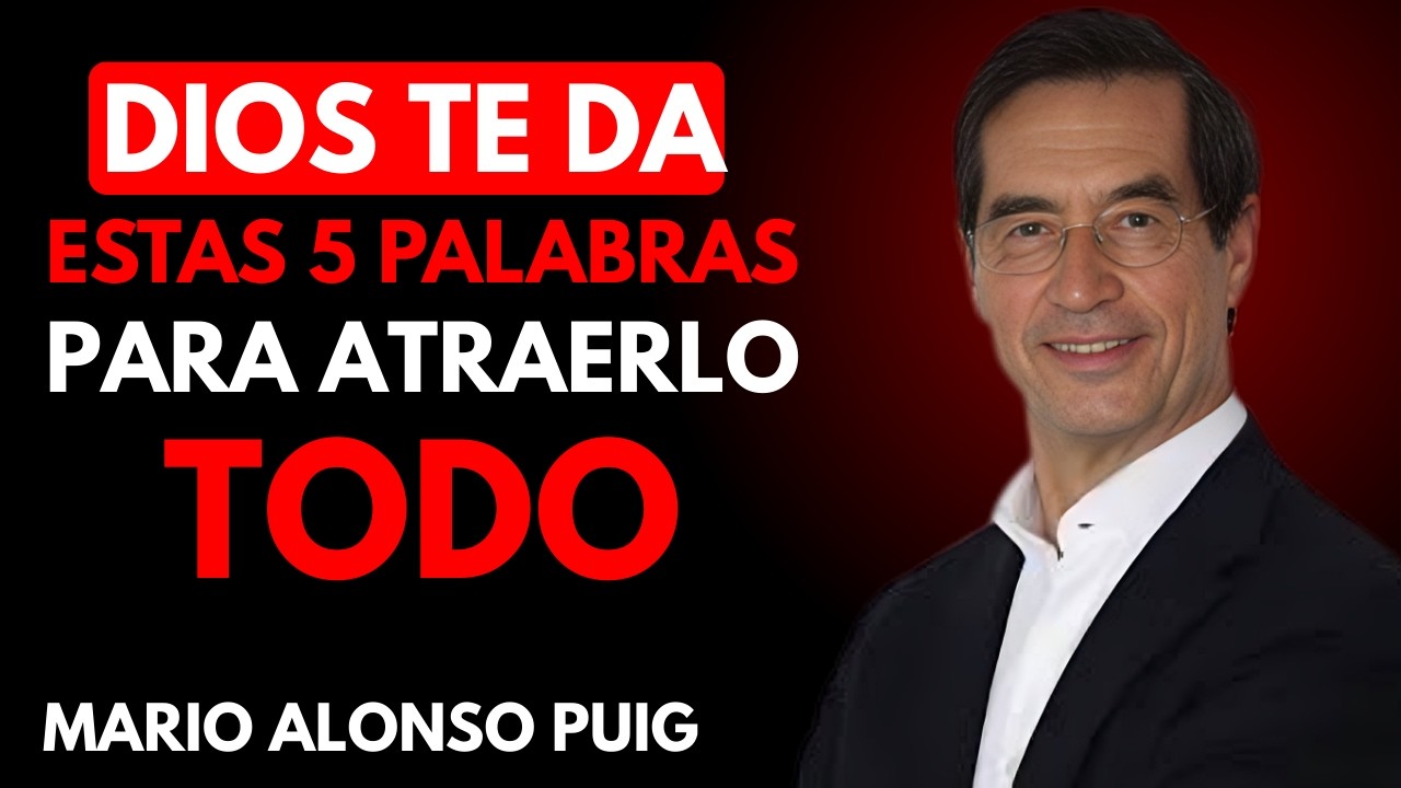 Las 5 PALABRAS PODEROSAS que DIOS te dio para ABRIR PUERTAS de ORO y ÉXITO | Dr. Mario Alonso Puig