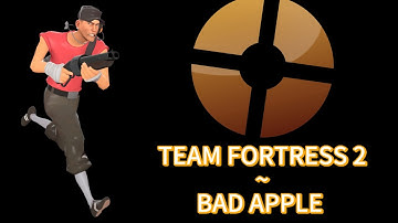(requested) Team Fortress 2 ~ bad apple 