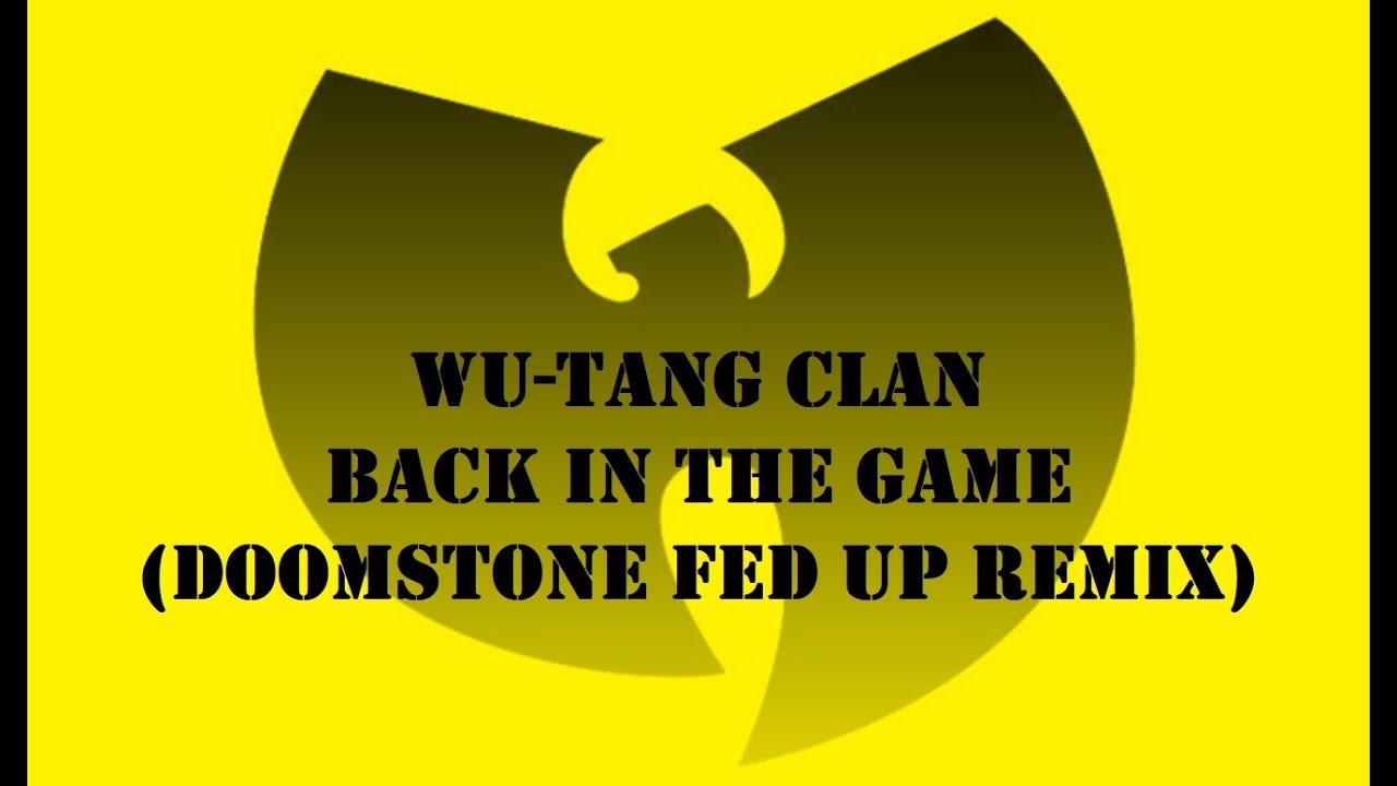 Wu Tang Clan Back In The Game Deutsch Wu-Tang Clan - Back In The Game (House Of Pain Fed Up Remix) - YouTube