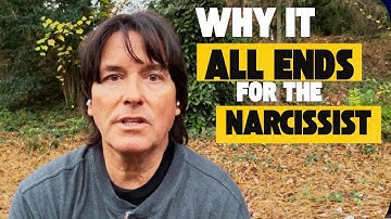 WHY IT ALL ENDS FOR THE NARCISSIST 