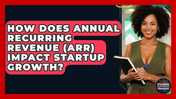 How Does Annual Recurring Revenue (ARR) Impact Startup Growth? - Founders Supporting Founders