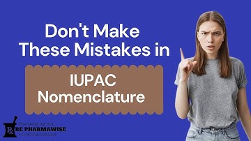 Most Common Mistakes in IUPAC Nomenclature.. MUST WATCH! #BePharmawise