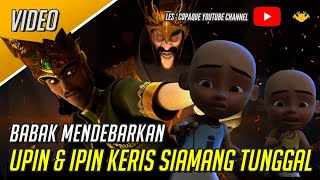 Upin & Ipin Keris Siamang Tunggal - Babak Paling Mendebarkan