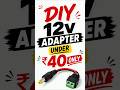 ⚡️DIY 12v adapter under ₹40 only 🤯 in tamil #trendingshorts #arduino #tamil