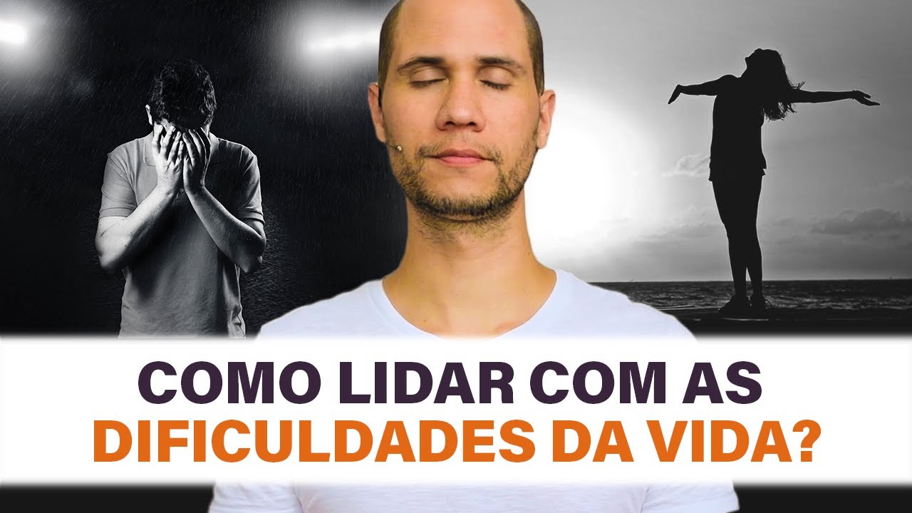 COMO LIDAR COM AS DIFICULDADES DA VIDA? | Autoconhecimento ...