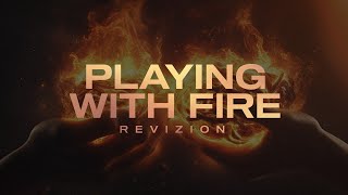 Revizion - Playing With Fire (Official Video)