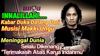 Innalillahi.. Kabar Duk4 Datang Dari Musisi Makki Ungu??Selalu Dikenang Terimakasih Atas Karyamu