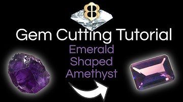 Gem Cutting Tutorial: Emerald Shaped Amethyst