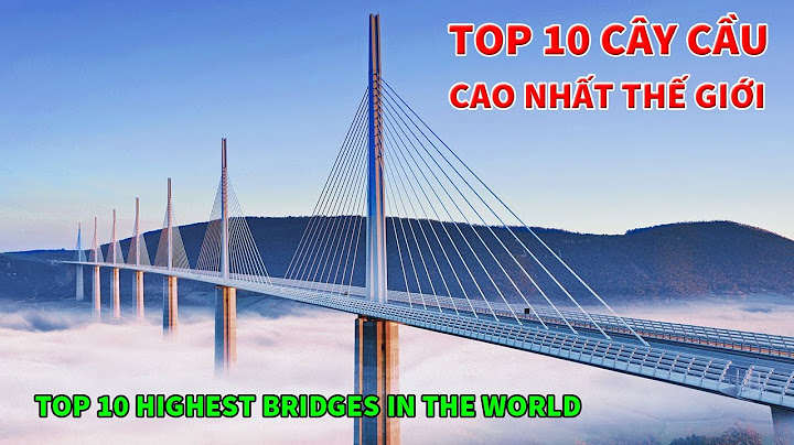 Top 10 cây cầu dài nhất thế giới năm 2024