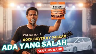 Download Lagu ADA YANG SALAH-SEURIUS BAND // ROCK COVER BY GASCAR MP3