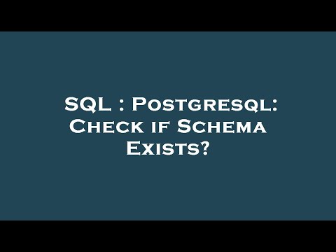 SQL : Postgresql: Check if Schema Exists?