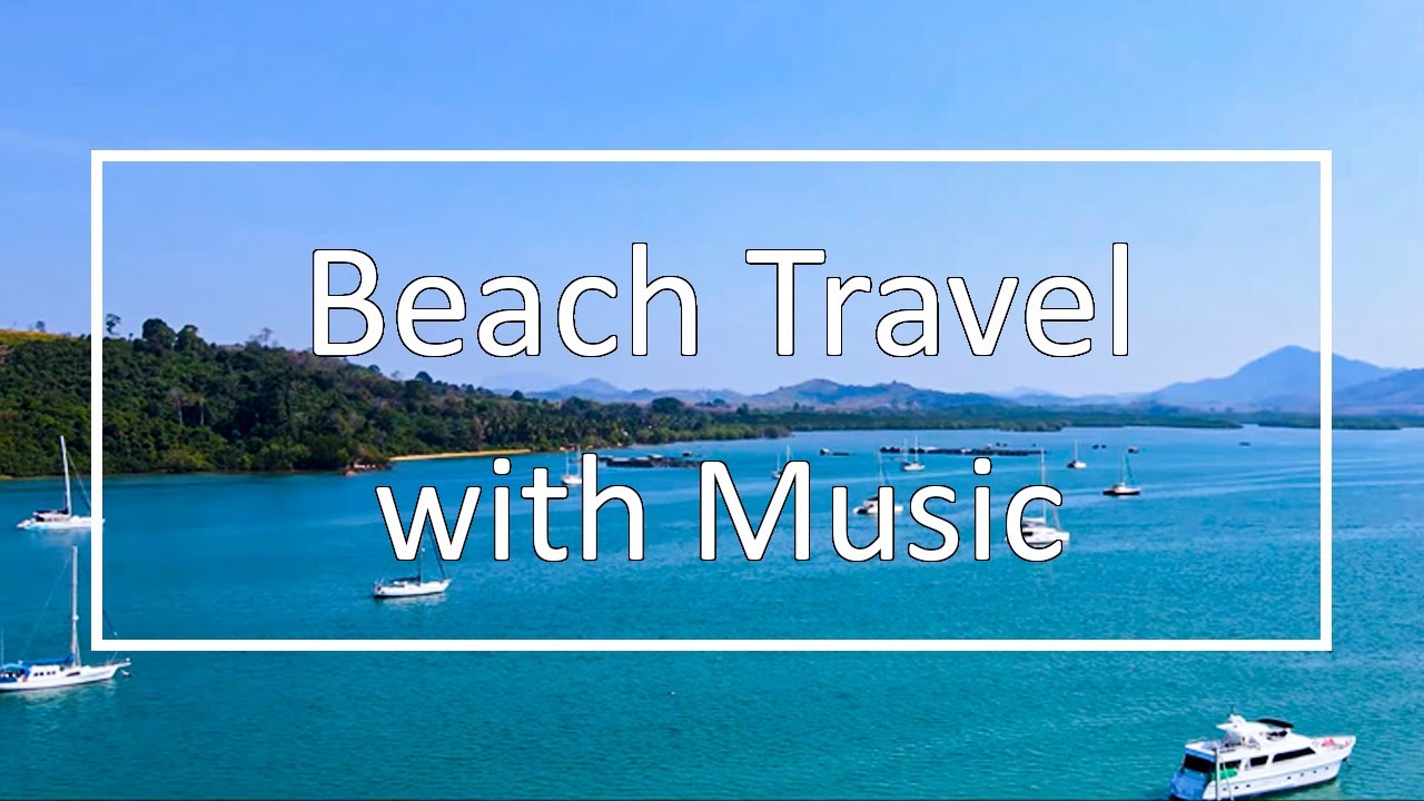 Beach Travel with Music YouTube